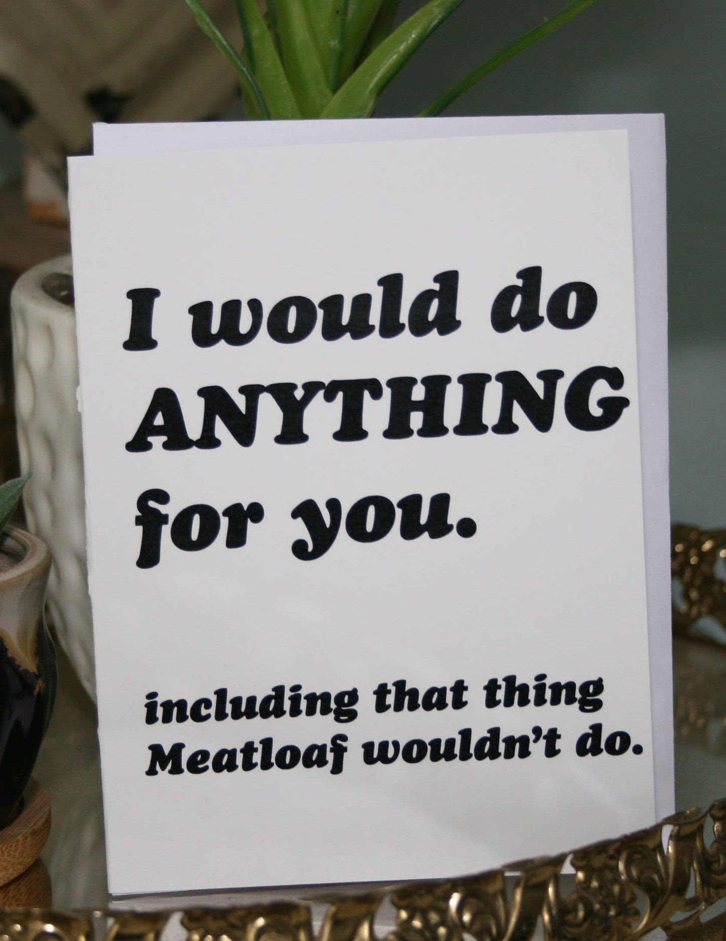 I Would Do Anything Greeting Card