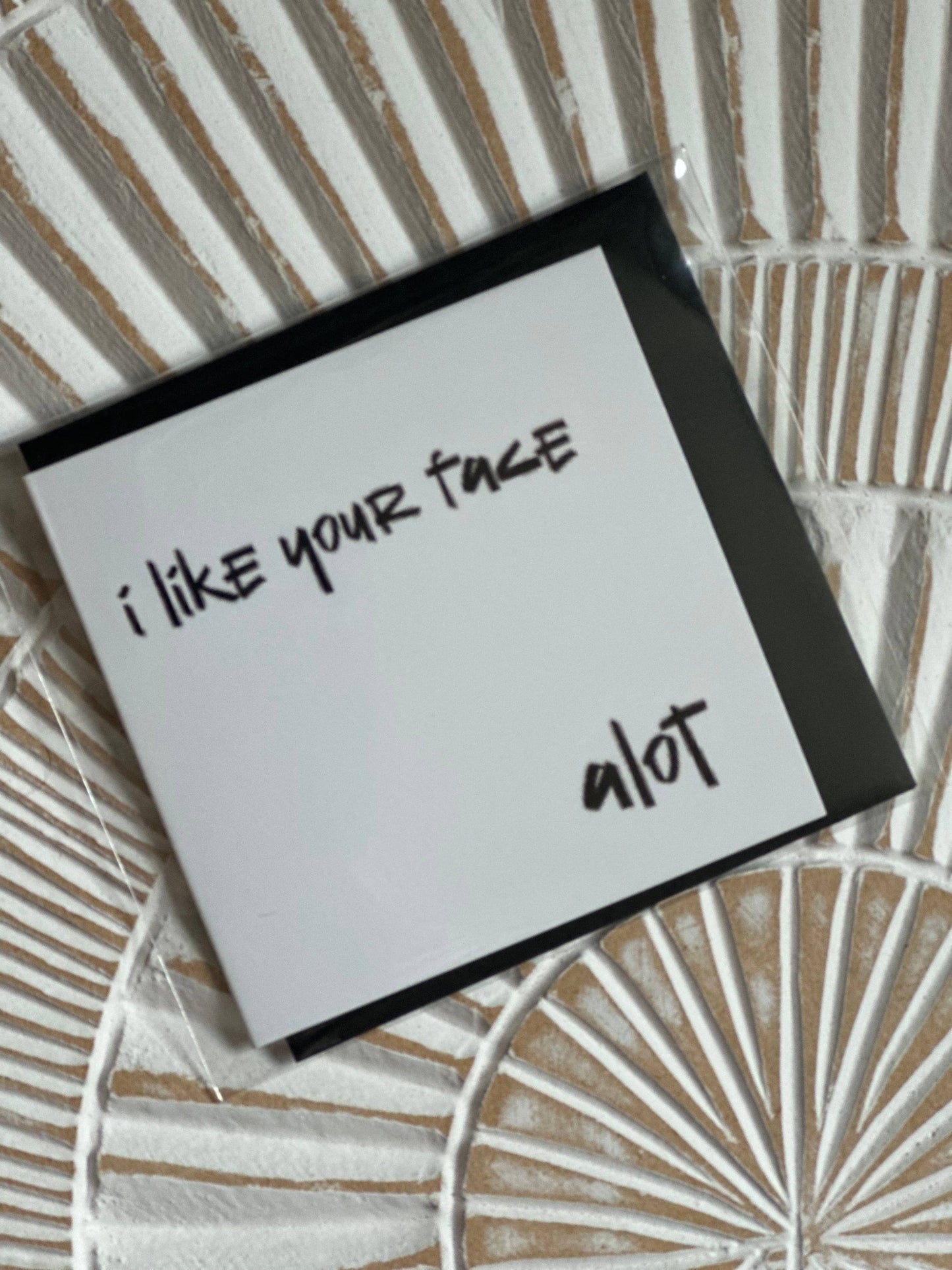 Mini Greeting Card “Like your Face”