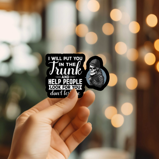 Put You in the Trunk Sticker