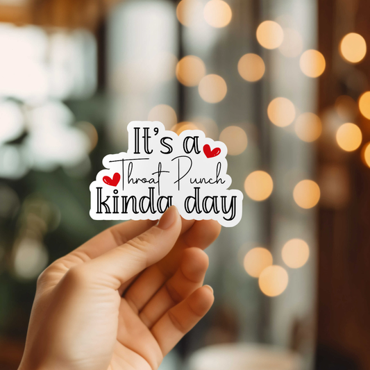 Throat Punch Kinda Day Sticker
