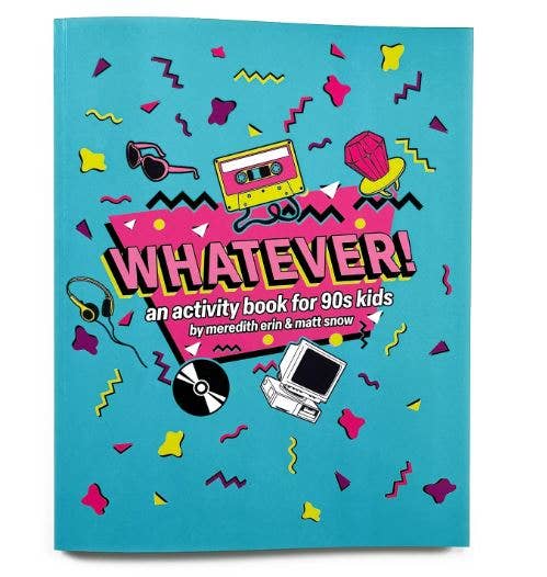 Whatever! An Activity Book for 90s Kids