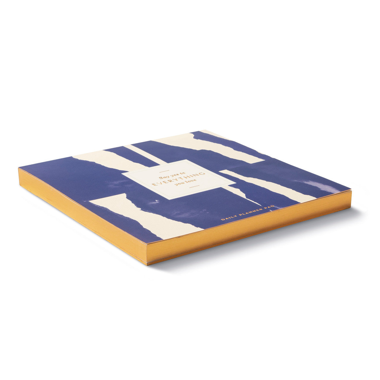 Say Yes To Everything You Love Daily Planner Pad